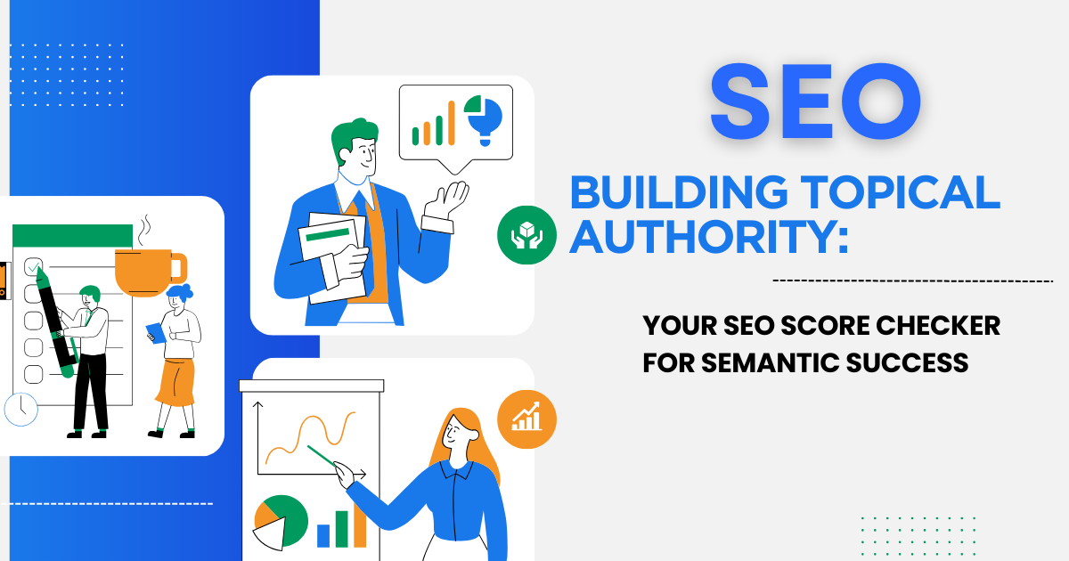 Building Topical Authority: Your SEO Score Checker for Semantic Success