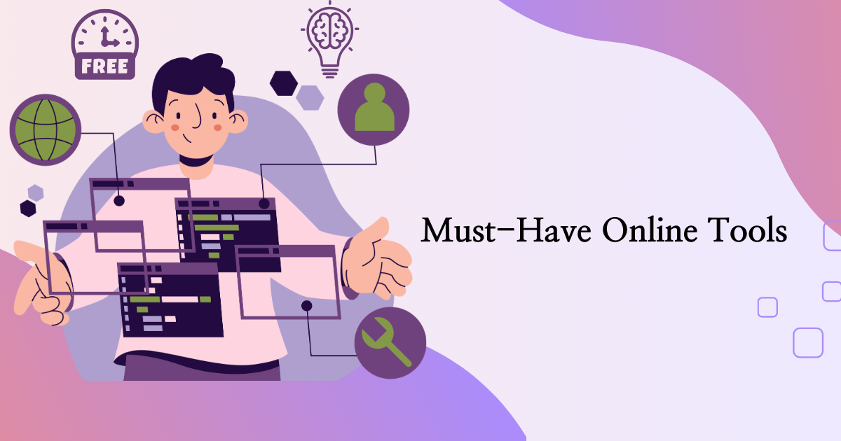 Save Time & Effort with These Must-Have Online Tools