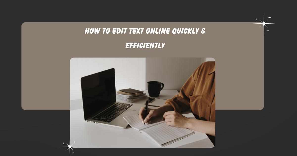 How to Edit Text Online Quickly & Efficiently
